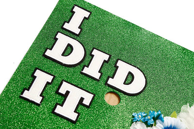 Handmade Graduation Cap Topper, Graduation Cap Decorations, I Did It
