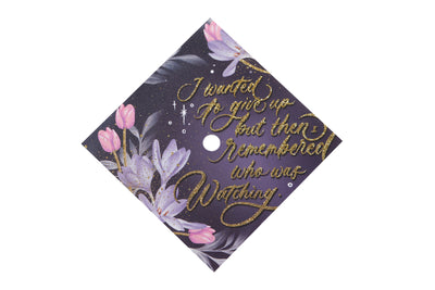 Graduation cap topper art print, I wanted to give up but then I remembered who was watching