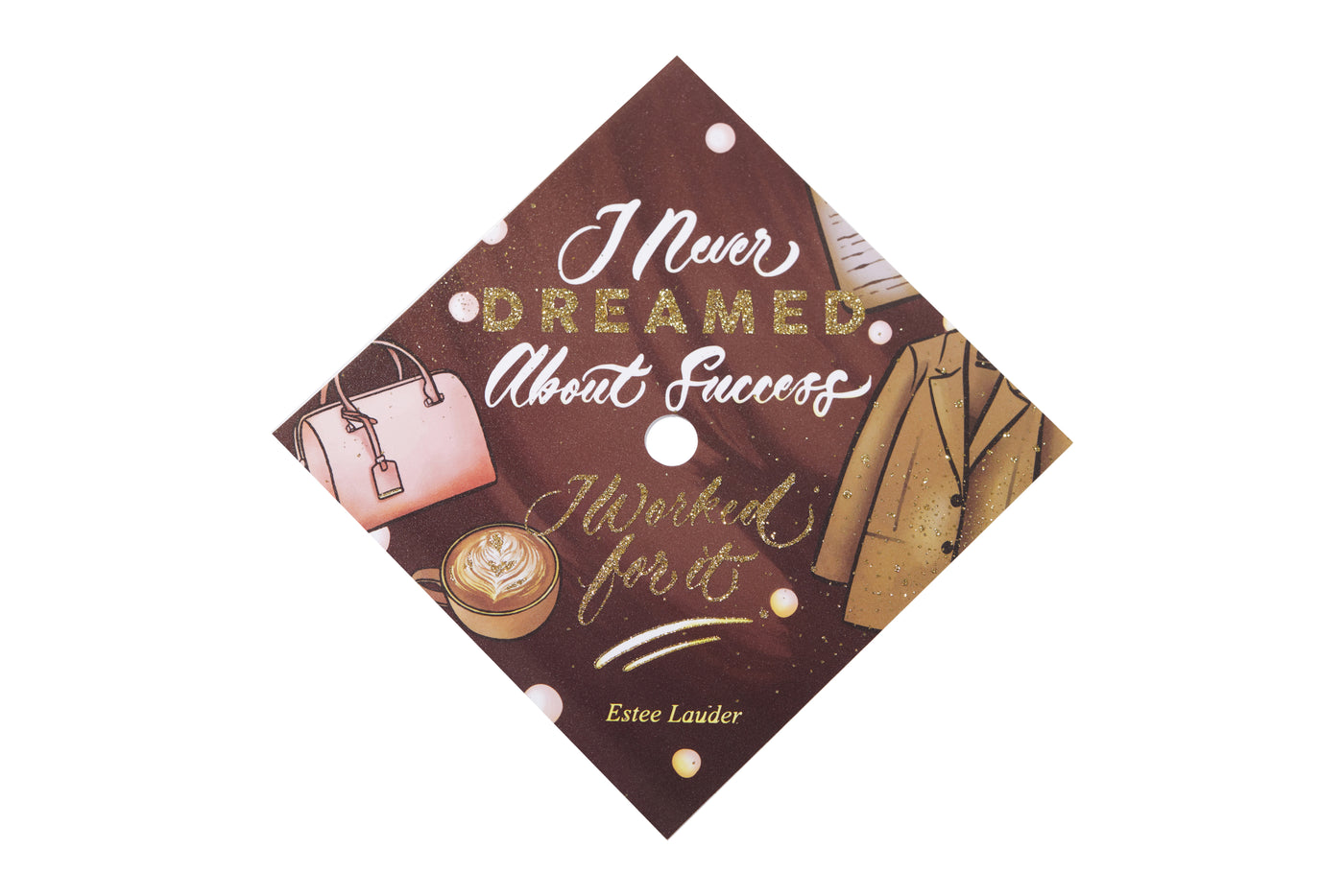 Graduation cap topper art print, I never dreamed about success I worked for it