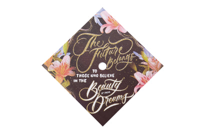 Graduation cap topper art print, The future belongs to those who believe in the beautify of their dreams