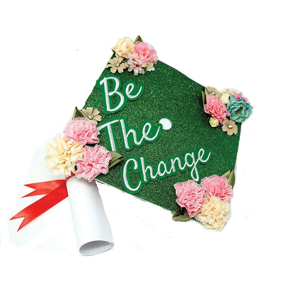 Handmade Graduation Cap Topper, Graduation Cap Decorations, Be the Change